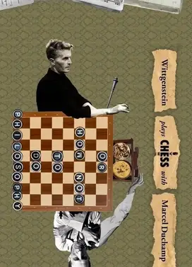 维特根斯坦与马塞尔·杜尚下棋,或如何不做哲学