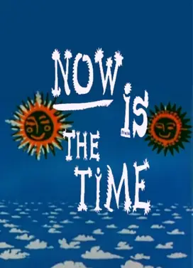Now Is the Time